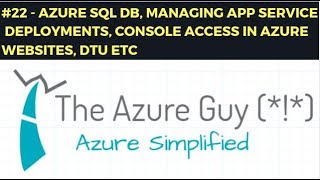 #22 - Azure SQL DB, Managing App service deployments, Console access in Azure Websites, DTU etc
