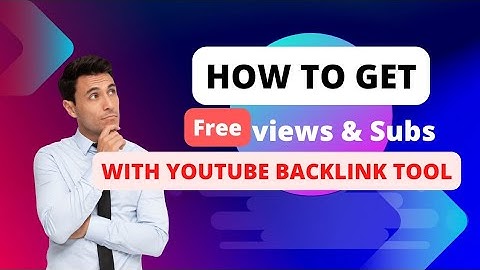 How To Get Free Views and Subscribers with a YouTube  Backlinks Generator |Get more YouTube Views