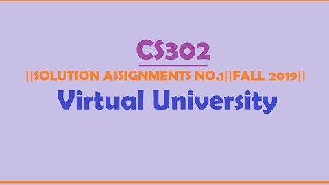 CS302 Assignment Idea SOLUTION 1 Fall 2019