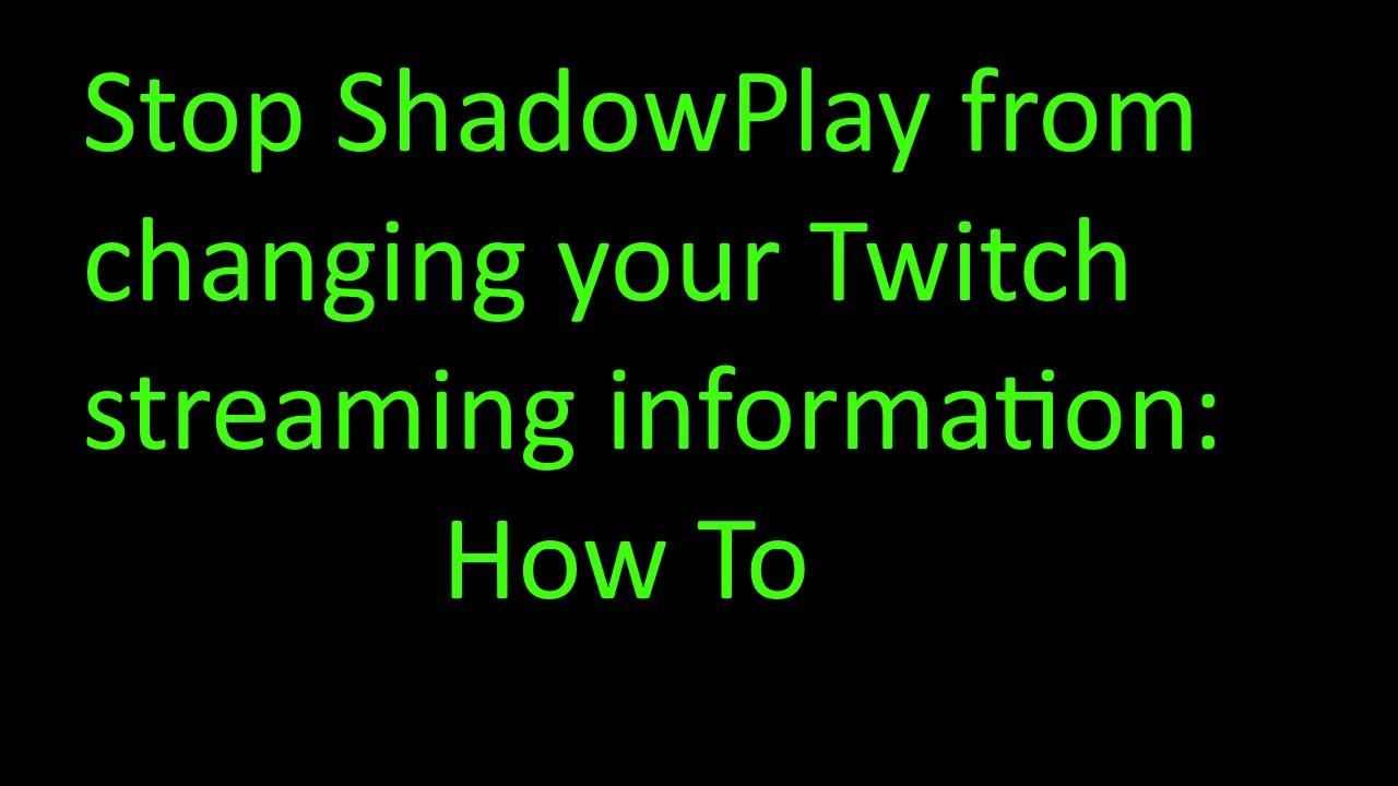 Shadowplay Overwriting My Twitch Str Nvidia Geforce Forums