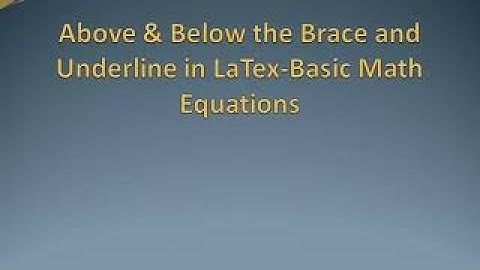 Latex Math- Above and Below the Brackets and Underlines in Latex Equations-7