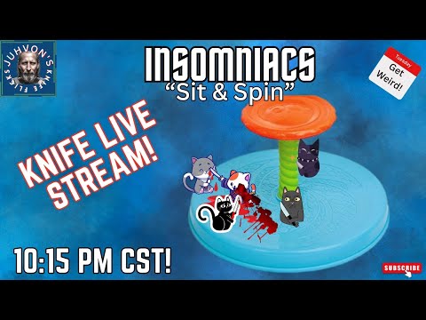 Insomniacs Sit & Spin! Knife Live Stream! 11-05-2024
