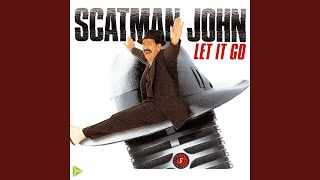 Video thumbnail of "Scatman John - Let It Go (Go For Radio)"