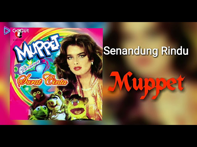 Senandung Rindu - Muppet class=
