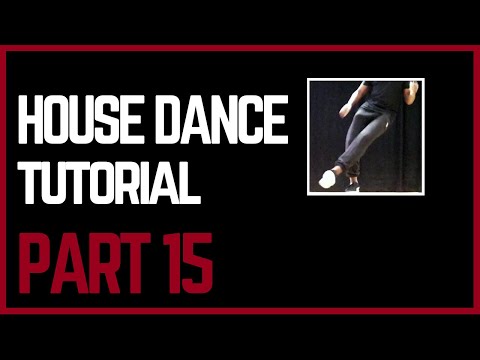 House Dance Tutorial Part 15