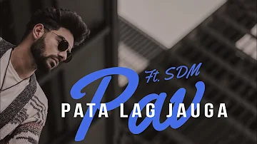 Pav Dharia - Pata Lag Jauga ft. SDM
