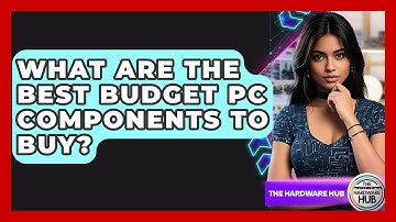 What Are The Best Budget PC Components To Buy? - The Hardware Hub