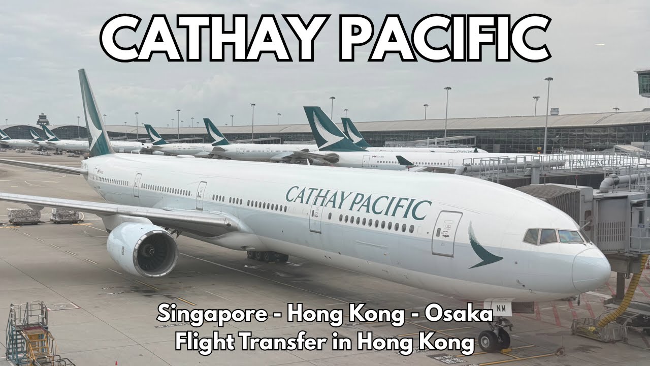 Cathay Pacific Airbus A330 & Boeing B777 | Flight from Singapore to Osaka (via Hong Kong)