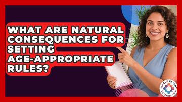 What Are Natural Consequences For Setting Age-appropriate Rules? - Single Parent Support Hub