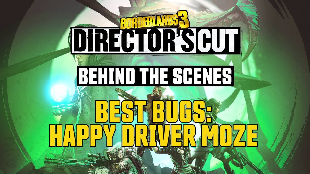 Borderlands 3: Director’s Cut - Best Bugs: Happy Driver Moze