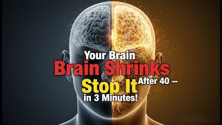 Your Brain Shrinks After 40 — Do This 3 Minutes a Day to Stop It | Meditation & Mental Health