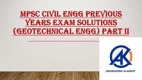 MPSC Previous Years Exam solution (Geotechnical Engineering) Part II