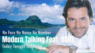 Modern Talking Feat DSDS - No Face No Name No Number Today Tonight Tomorrow ( Jack Li Mix )