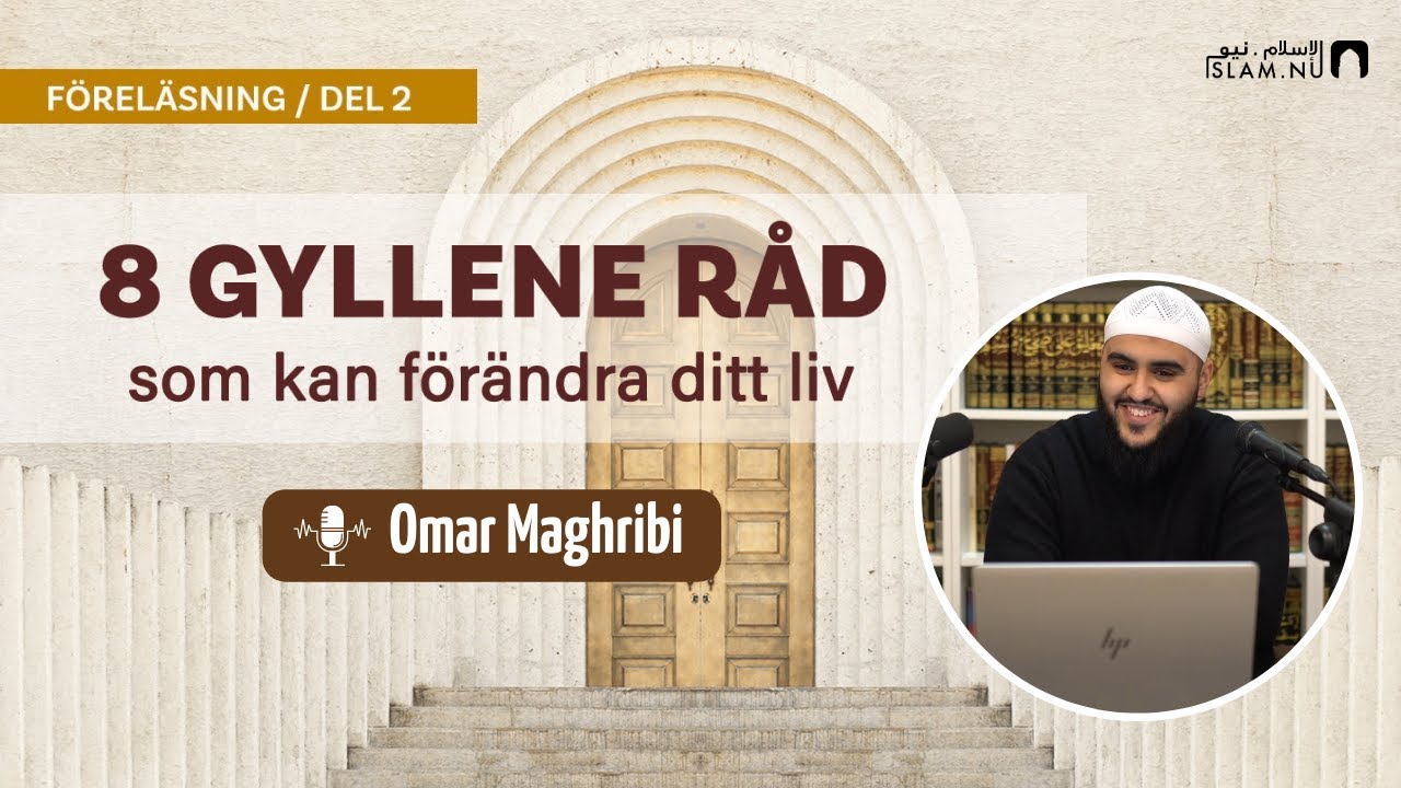 8 gyllene råd som kan förändra ditt liv | del 2 | Omar Maghribi