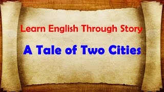 Learn English Through Story: A Tale of Two Cities
