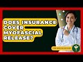 Does Insurance Cover Myofascial Release? - Pain Medicine Network