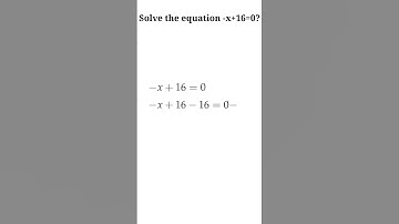 Solution to -x+16=0