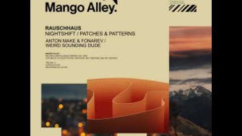 Rauschhaus - Patches & Patterns (Weird Sounding Dude Remix) [MANGO ALLEY]