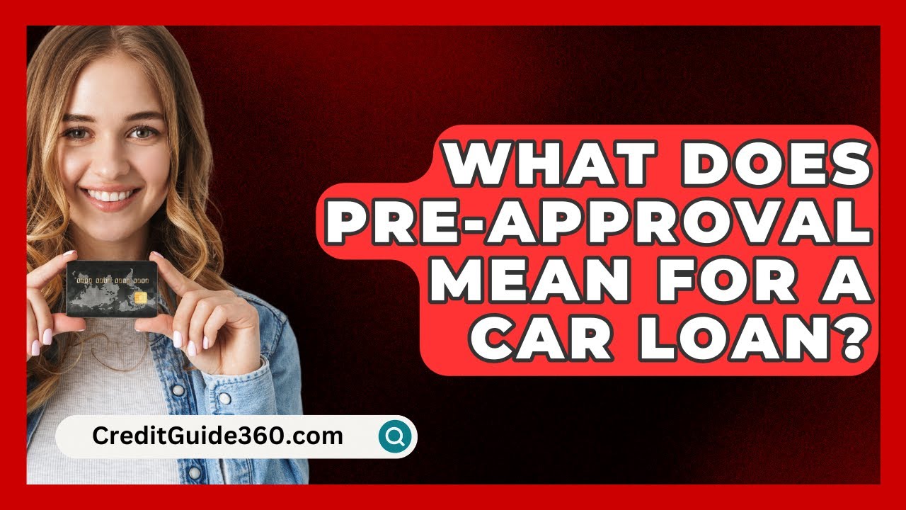 what-does-pre-approval-mean-for-a-car-loan-creditguide360-youtube