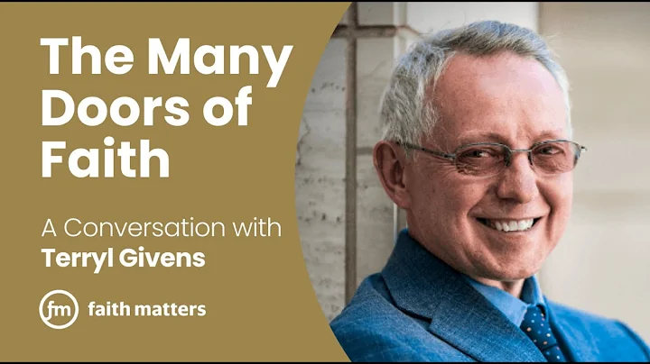 The Many Doors of Faith — A Conversation with Terryl Givens