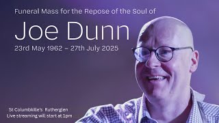 Requiem Mass for the Repose of the Soul of  Joseph Martin Dunn ‘Sunshine Joe’
