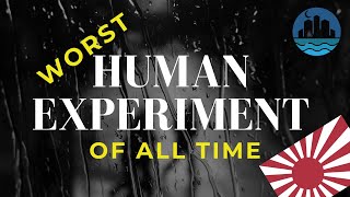 Unit 731: The Worst Human Experiments