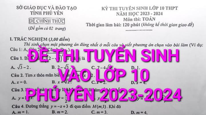 Giải đề thi tuyển sinh toán lớp 10 năm 2023 năm 2024