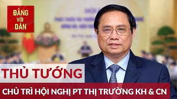 Thủ tướng chủ trì Hội nghị "Phát triển thị trường khoa học và công nghệ" | Đảng với Dân