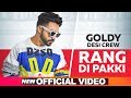 Rang Di Pakki (Official Video) | Goldy Desi Crew | Latest Punjabi Songs 2019 | Speed Records