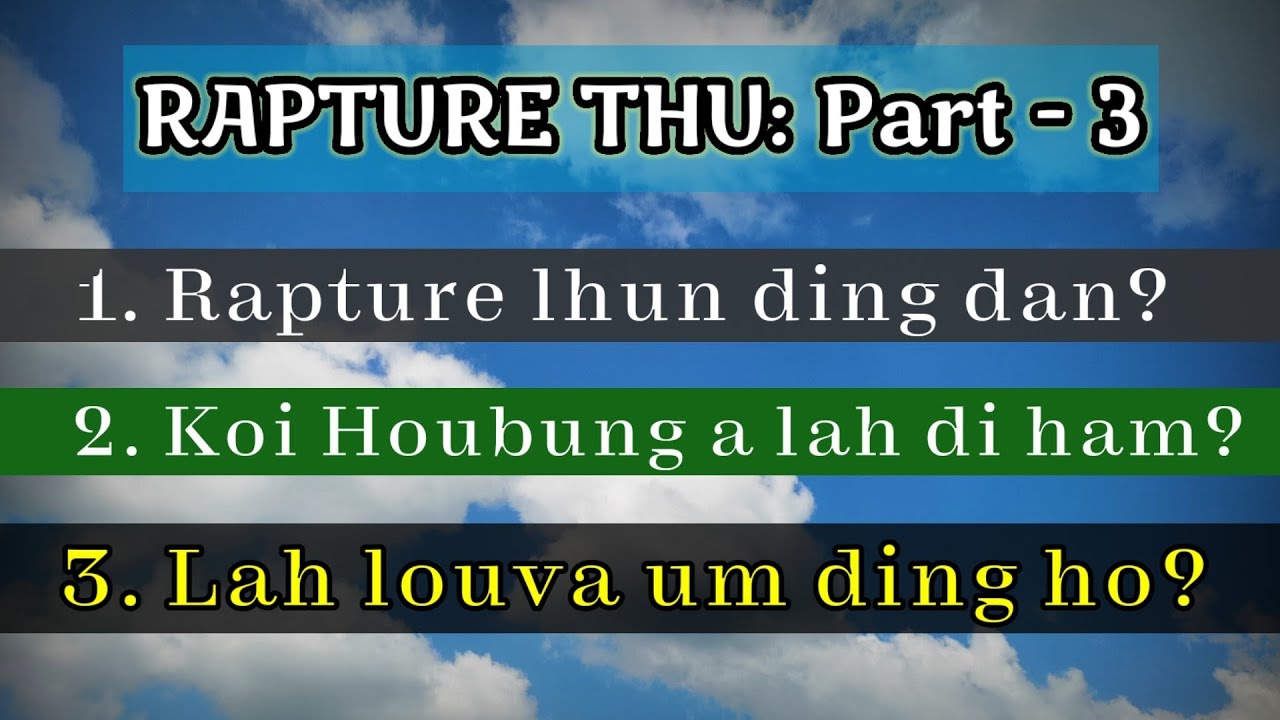 RAPTURE THU Part -3.|| Lah touva um ding ho||Dalhah ding ho||Kigot ding dan