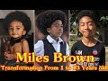 Miles Brown transformation From 1 to 13 Years old