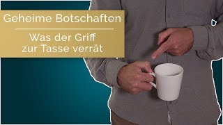 Geheime Botschaften | Was der Griff zur Tasse verrät