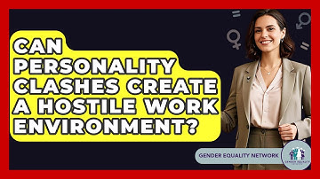 Can Personality Clashes Create A Hostile Work Environment? - Gender Equality Network
