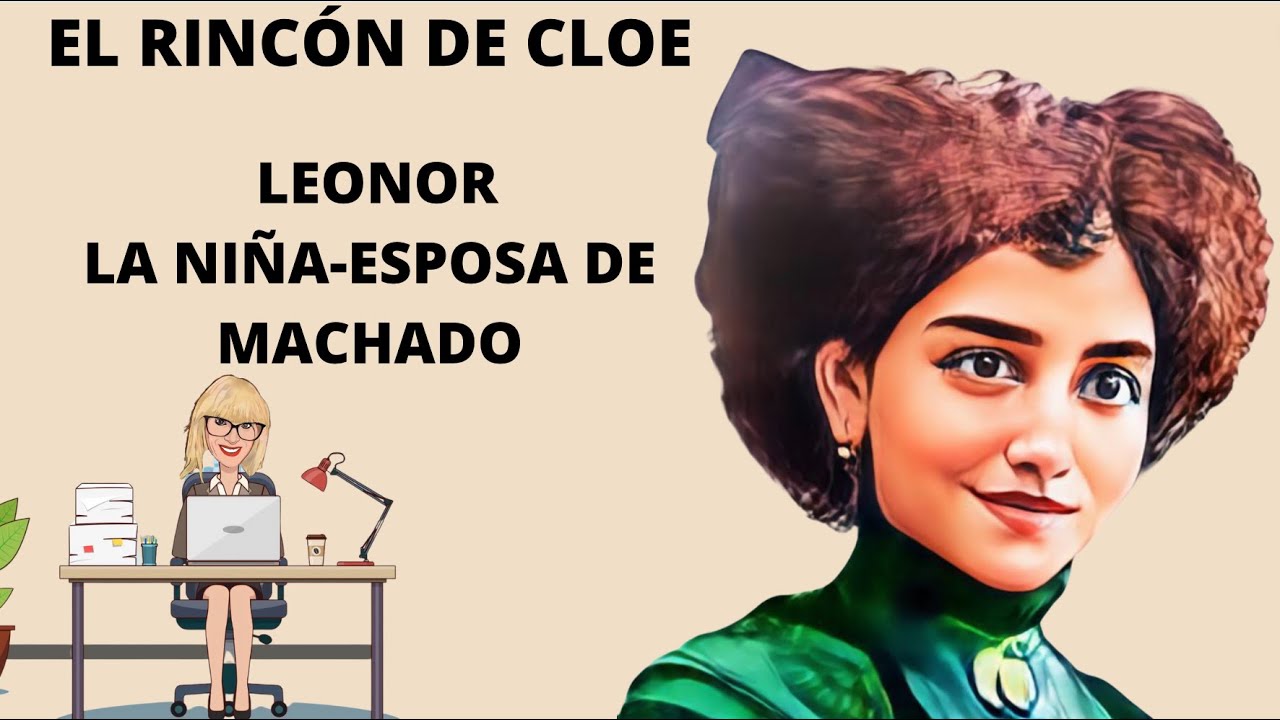 EL RINCÓN DE CLOE. LEONOR, LA NÍÑA-ESPOSA DE MACHADO.