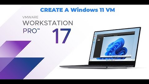 How to Create a Windows 11 VM in VMware Workstation Pro 17