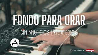 [1 hora]  FONDO PARA PREDICAR | ORAR  SIN ANUNCIOS INTERMEDIOS* Piano Instrumental  ALABANZAS