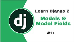 Django 2 for Beginners  #11 Models and Model Fields