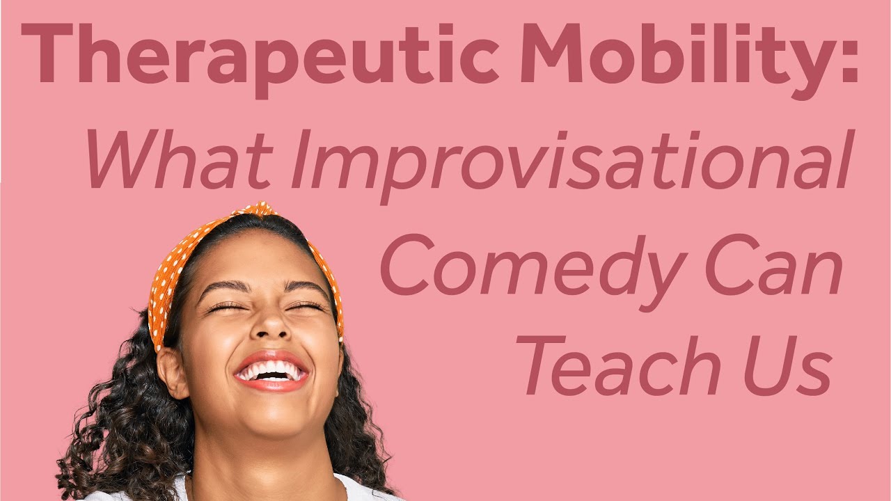 ⁣Therapeutic Mobility: What Improvisational Comedy Can Teach Us [Broadcast June 13, 2023]