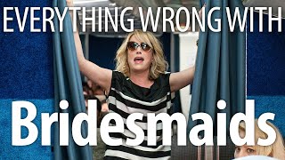 Everything Wrong With Bridesmaids In 19 Minutes Or Less