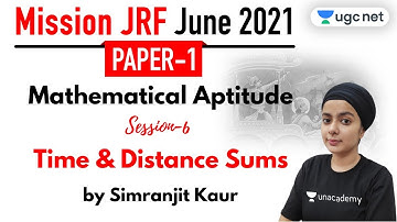 09:00 AM - JRF June 2021 Paper 1 | Mathematical Aptitude by Simranjit Kaur | Time & Distance Sums