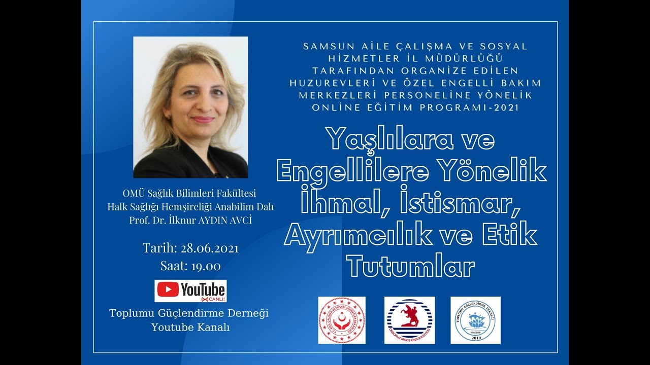 Yaşlılara ve Engellilere Yönelik İhmal,İstismar,Ayrımcılık veEtik Tutumlar(Prof.Dr.İlknurAYDIN AVCİ)