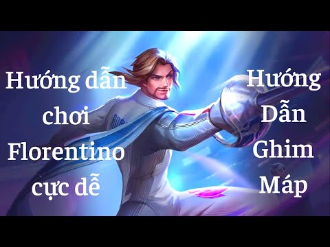 Hướng Dẫn Chơi Florentino Chi tiết Cho người mới Chơi.