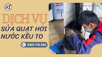 Sửa Quạt Hơi Nước Kêu To Tại Nhà - Uy Tín & Chuyên Nghiệp Tại 🔥 Điện Lạnh Anh Thắng 🔥