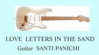 LOVE LETTERS IN THE SAND- Chitarra SANTI PANICHI- Instrumental Guitar-Popular Song-Greatest Hits