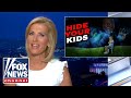 Ingraham: Your home is no longer a refuge from the radical left