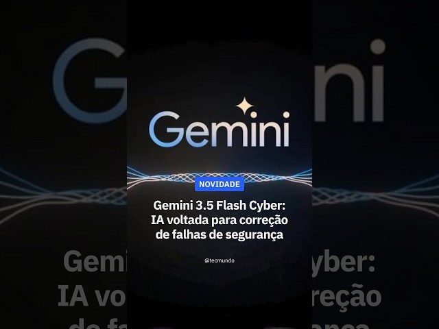 Imagem de GOOGLE LANÇA GEMINI 3.5 FLASH CYBER PARA CORREÇÃO DE FALHAS DE SEGURANÇA