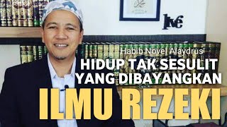 Ilmu Rezeki ! Kenapa Bingung, Hidup Itu Santai - Habib Novel Alaydrus