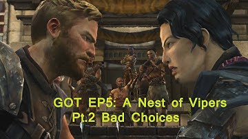 Game of Thrones Ep. 5 A Nest of Vipers - Bad Choice Part 2