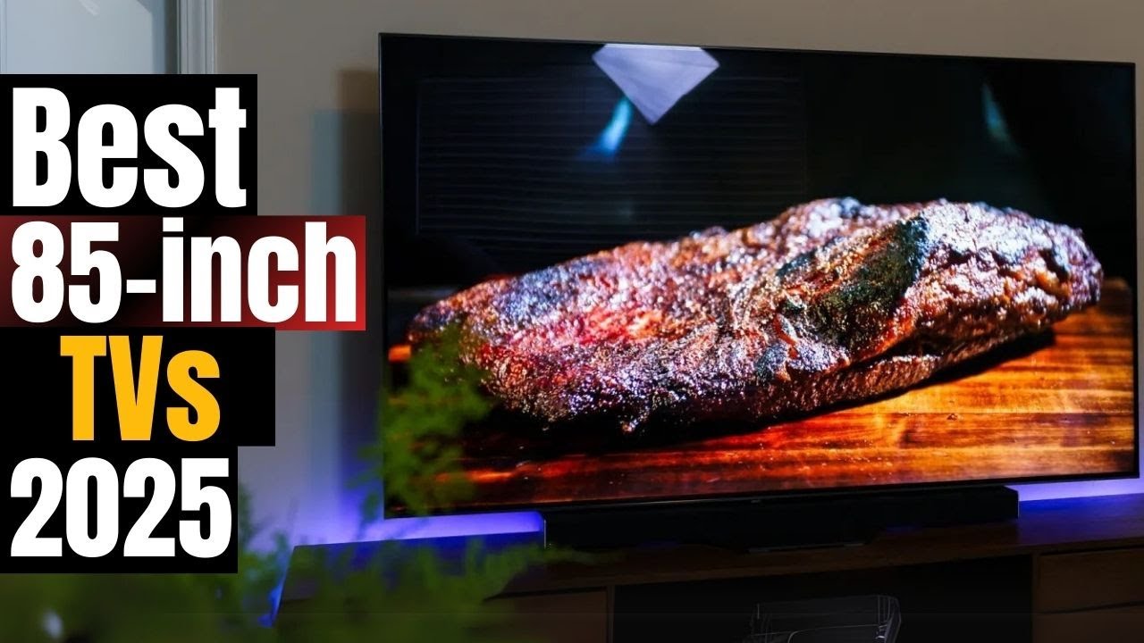 Big Screen Bliss: The 5 Best 85-Inch TVs You Can Buy in 2025