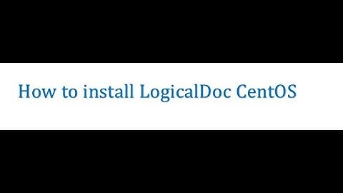 how to install #Logical Doc Centos 7 #Linux